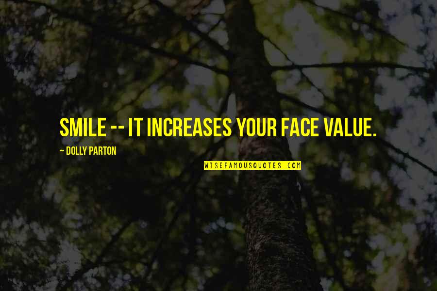 Comprensione Testo Quotes By Dolly Parton: Smile -- it increases your face value.