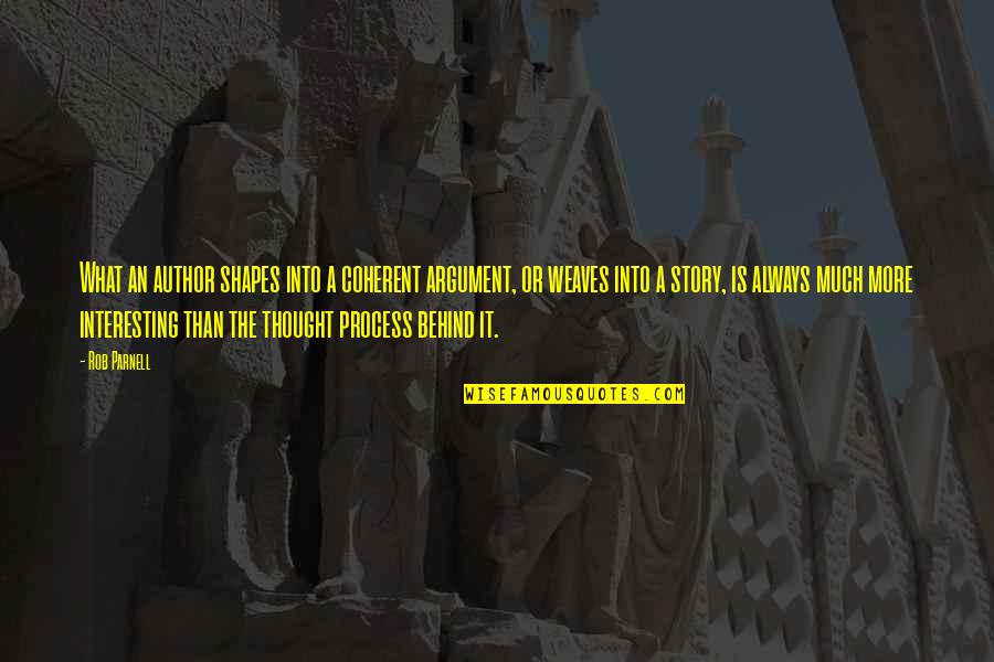 Comprensiva Definicion Quotes By Rob Parnell: What an author shapes into a coherent argument,