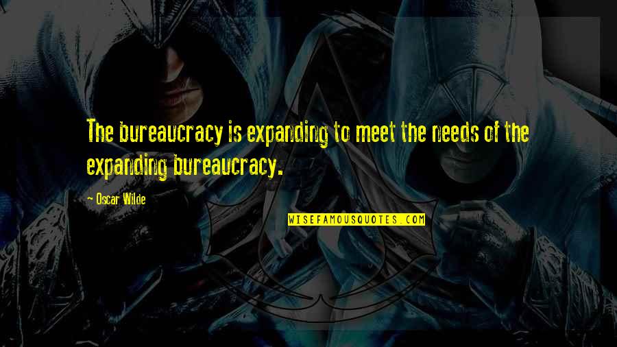 Comprese Sterile Quotes By Oscar Wilde: The bureaucracy is expanding to meet the needs