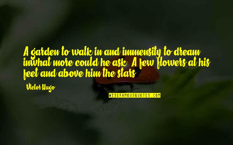 Comprese Sterile Quotes By Victor Hugo: A garden to walk in and immensity to Comprese Sterile Quotes By Victor Hugo: A garden to walk in and immensity to