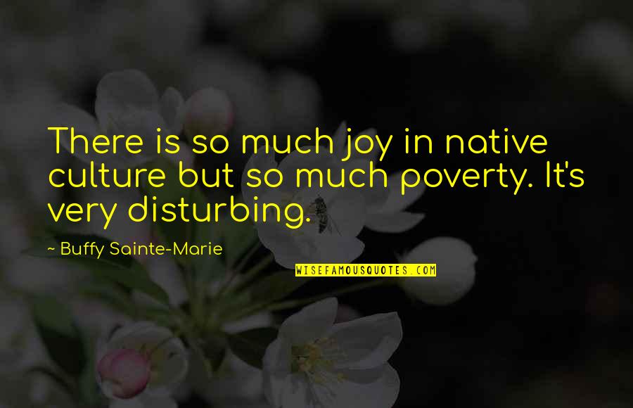 Compresiones Quotes By Buffy Sainte-Marie: There is so much joy in native culture