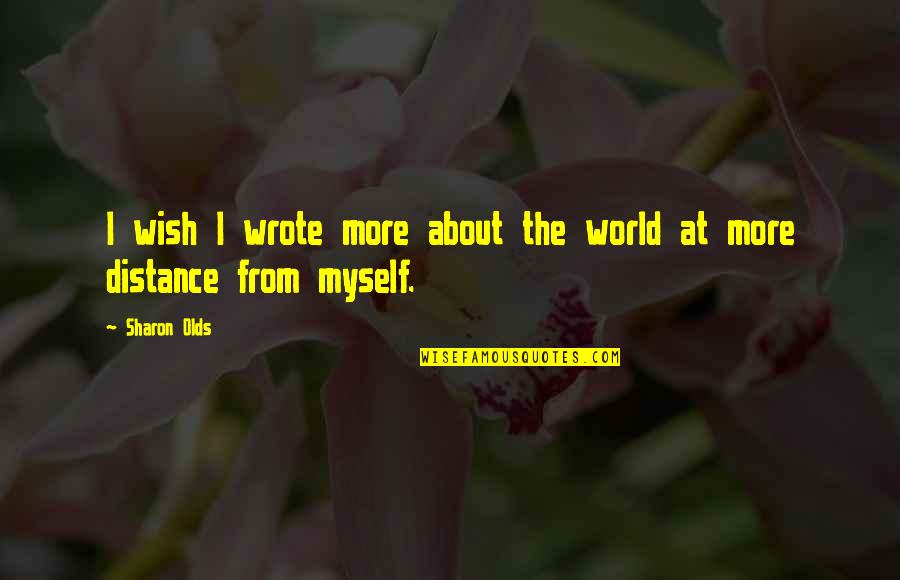 Compresiones Quotes By Sharon Olds: I wish I wrote more about the world