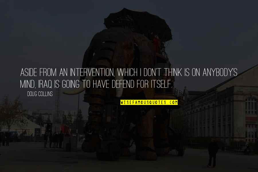 Compressed Archive Files Quotes By Doug Collins: Aside from an intervention, which I don't think Compressed Archive Files Quotes By Doug Collins: Aside from an intervention, which I don't think