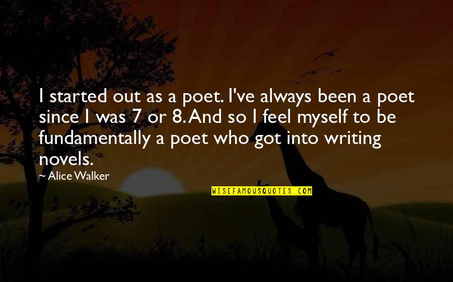 Compresses As A File Quotes By Alice Walker: I started out as a poet. I've always