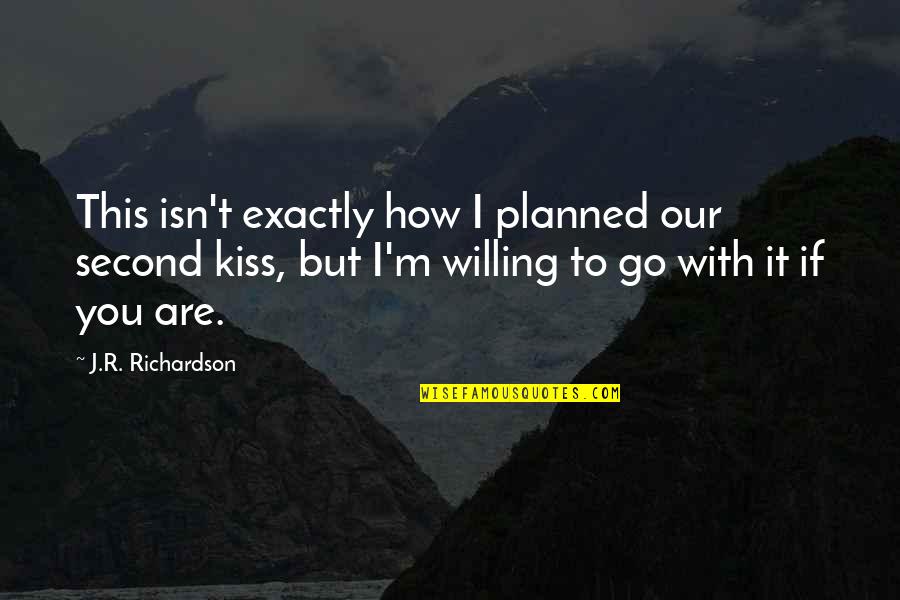 Compressible Quotes By J.R. Richardson: This isn't exactly how I planned our second