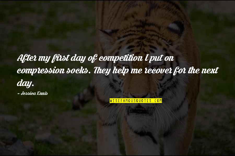 Compression Socks With Quotes By Jessica Ennis: After my first day of competition I put