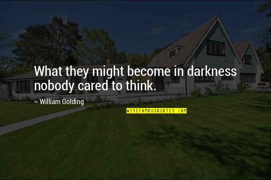 Comprimido Azul Quotes By William Golding: What they might become in darkness nobody cared