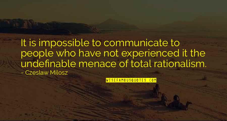 Comprises Define Quotes By Czeslaw Milosz: It is impossible to communicate to people who