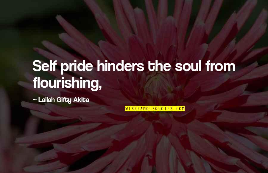 Comprises Define Quotes By Lailah Gifty Akita: Self pride hinders the soul from flourishing,