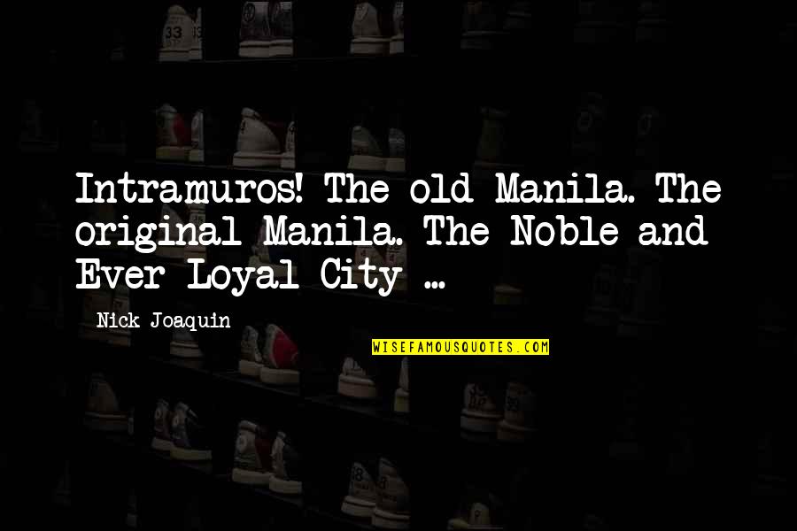 Comprising In A Sentence Quotes By Nick Joaquin: Intramuros! The old Manila. The original Manila. The