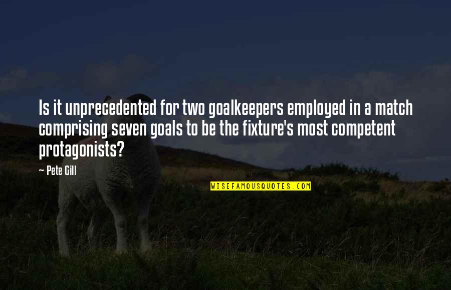 Comprising Quotes By Pete Gill: Is it unprecedented for two goalkeepers employed in