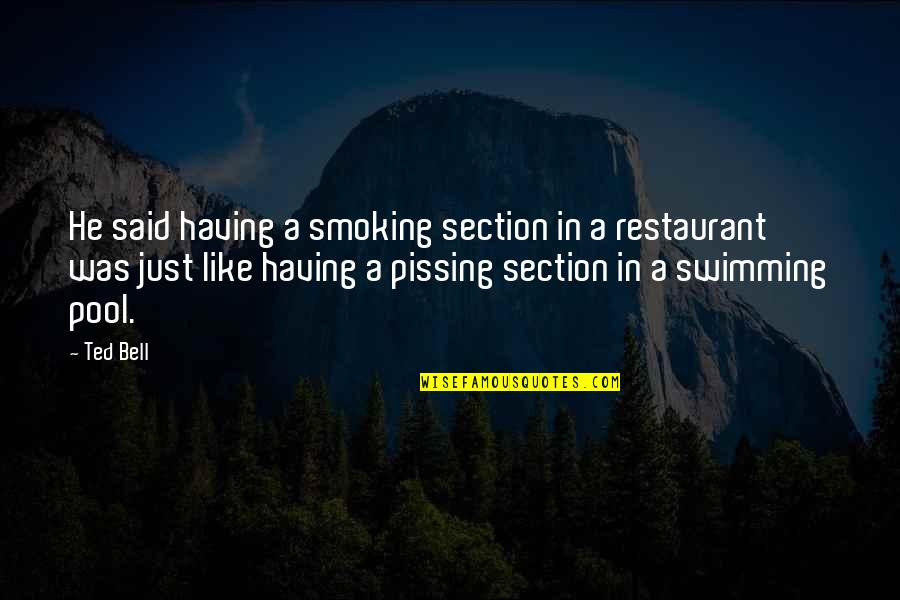 Comprising Quotes By Ted Bell: He said having a smoking section in a
