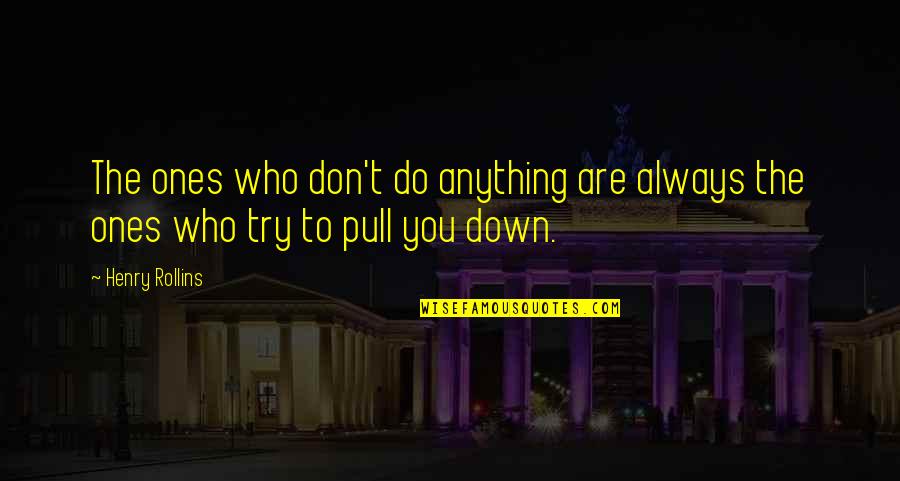 Comprobar Bonoloto Quotes By Henry Rollins: The ones who don't do anything are always