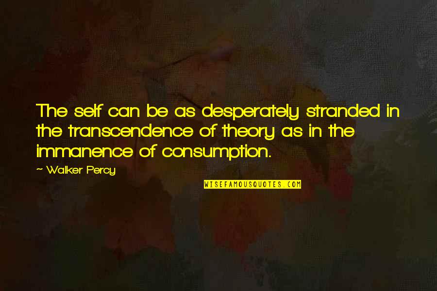 Comprobar Cuponazo Quotes By Walker Percy: The self can be as desperately stranded in