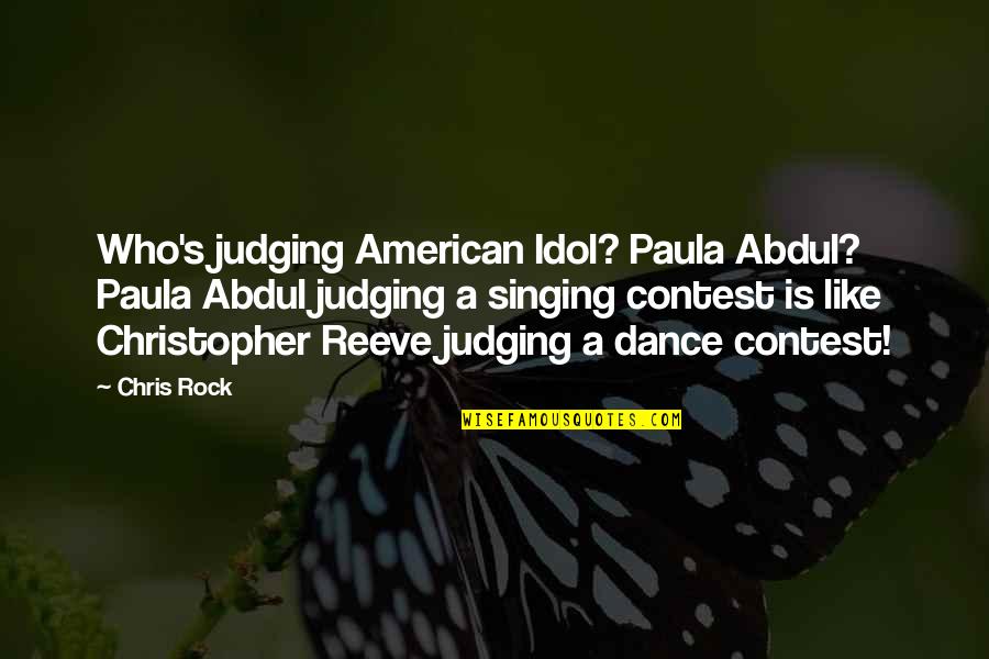 Compromessi Sposi Quotes By Chris Rock: Who's judging American Idol? Paula Abdul? Paula Abdul