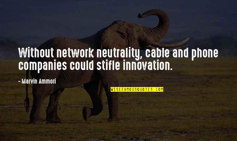 Comprometimento Quotes By Marvin Ammori: Without network neutrality, cable and phone companies could