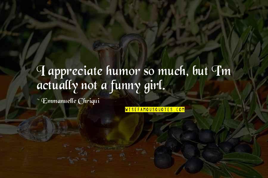 Compromettre Synonyme Quotes By Emmanuelle Chriqui: I appreciate humor so much, but I'm actually Compromettre Synonyme Quotes By Emmanuelle Chriqui: I appreciate humor so much, but I'm actually