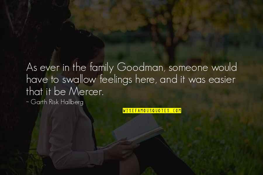 Compromise For Family Quotes By Garth Risk Hallberg: As ever in the family Goodman, someone would Compromise For Family Quotes By Garth Risk Hallberg: As ever in the family Goodman, someone would