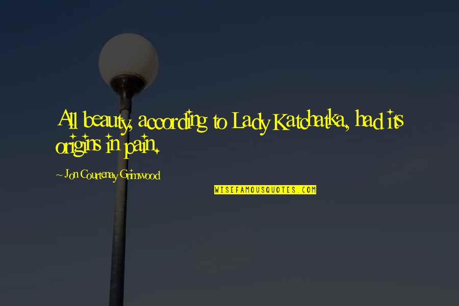 Compromised Book Quotes By Jon Courtenay Grimwood: All beauty, according to Lady Katchatka, had its