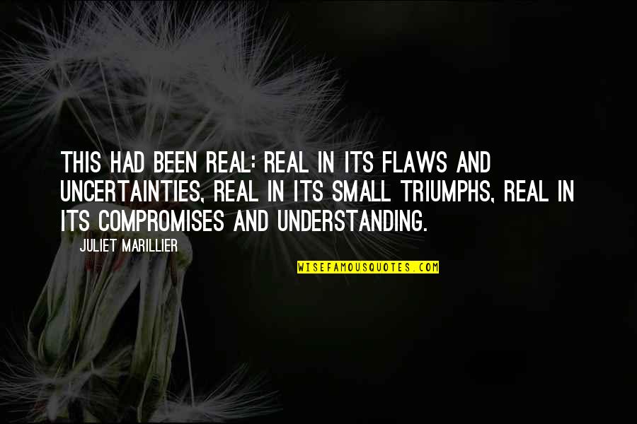Compromises Quotes By Juliet Marillier: This had been real: real in its flaws