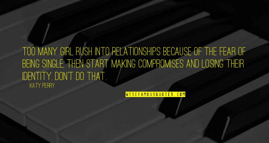 Compromises Quotes By Katy Perry: Too many girl rush into relationships because of