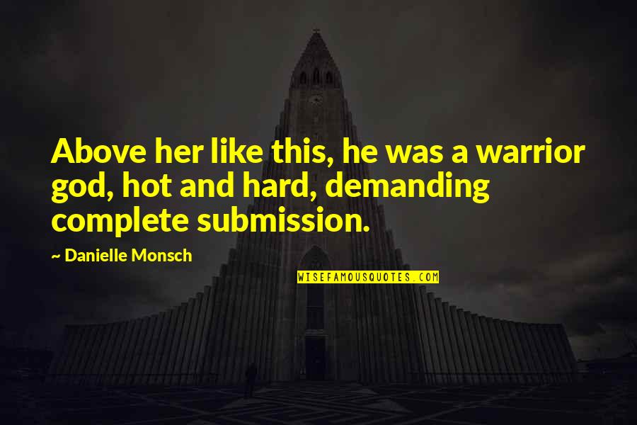 Compromising In Relationships Quotes By Danielle Monsch: Above her like this, he was a warrior