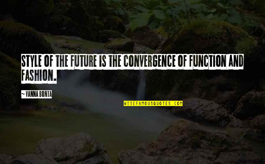 Compromising Integrity Quotes By Vanna Bonta: Style of the future is the convergence of