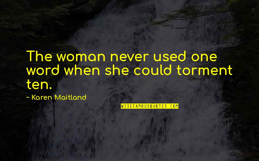 Compromising The Gospel Quotes By Karen Maitland: The woman never used one word when she Compromising The Gospel Quotes By Karen Maitland: The woman never used one word when she