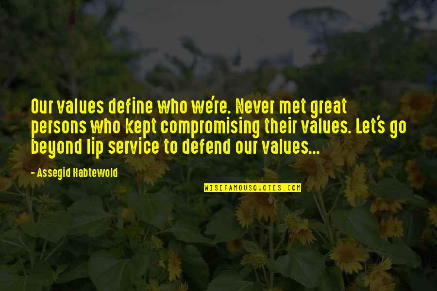 Compromising Values Quotes By Assegid Habtewold: Our values define who we're. Never met great