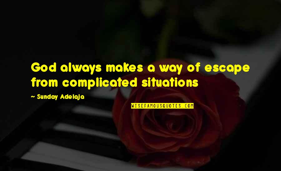 Compromising Your Beliefs Quotes By Sunday Adelaja: God always makes a way of escape from