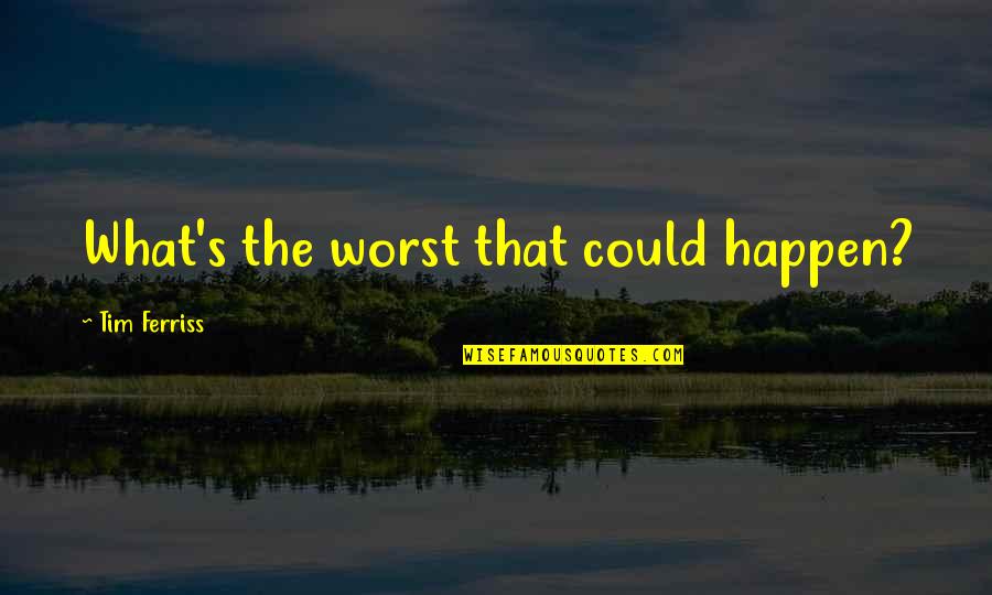 Compromisos Del Quotes By Tim Ferriss: What's the worst that could happen?