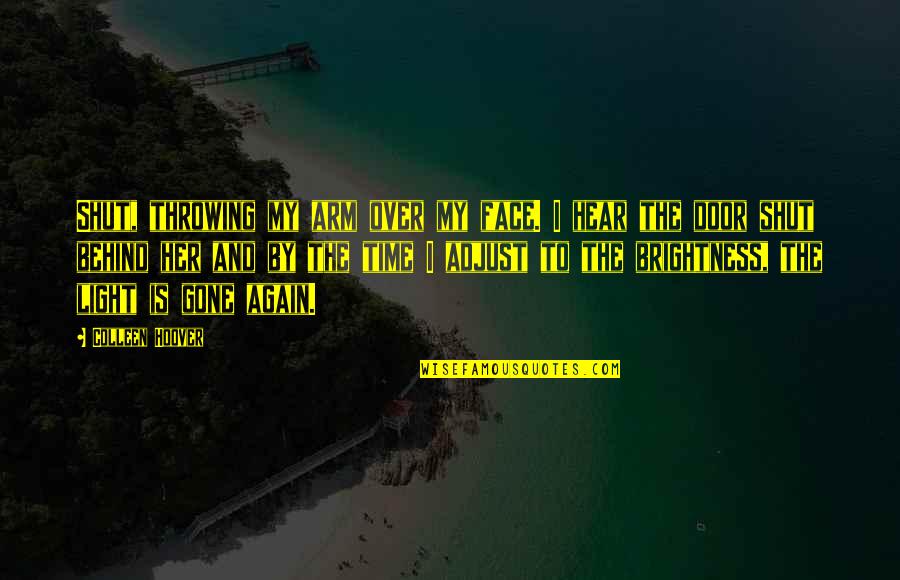 Compromisso Em Quotes By Colleen Hoover: Shut, throwing my arm over my face. I Compromisso Em Quotes By Colleen Hoover: Shut, throwing my arm over my face. I