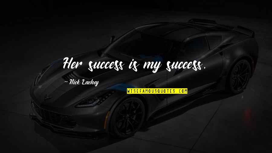 Compson Brothers Quotes By Nick Lachey: Her success is my success.