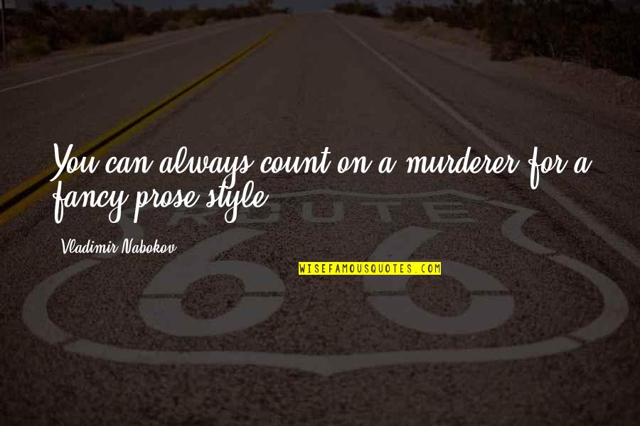 Compston Sculpture Quotes By Vladimir Nabokov: You can always count on a murderer for Compston Sculpture Quotes By Vladimir Nabokov: You can always count on a murderer for