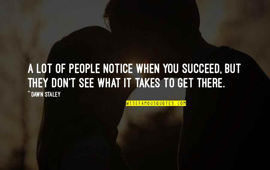 Comptes Et Budget Quotes By Dawn Staley: A lot of people notice when you succeed,