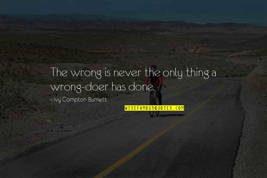 Compton Quotes By Ivy Compton-Burnett: The wrong is never the only thing a Compton Quotes By Ivy Compton-Burnett: The wrong is never the only thing a