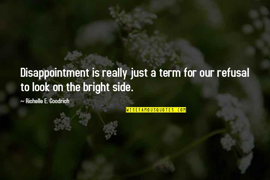 Compulsion Movie Quotes By Richelle E. Goodrich: Disappointment is really just a term for our