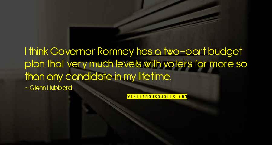 Compulsivas Quotes By Glenn Hubbard: I think Governor Romney has a two-part budget