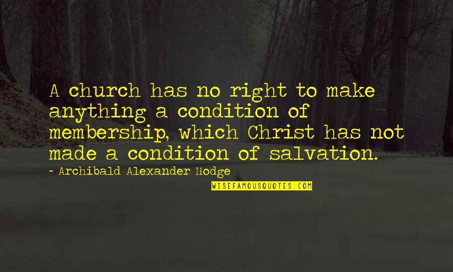 Compulsive Gambling Quotes By Archibald Alexander Hodge: A church has no right to make anything