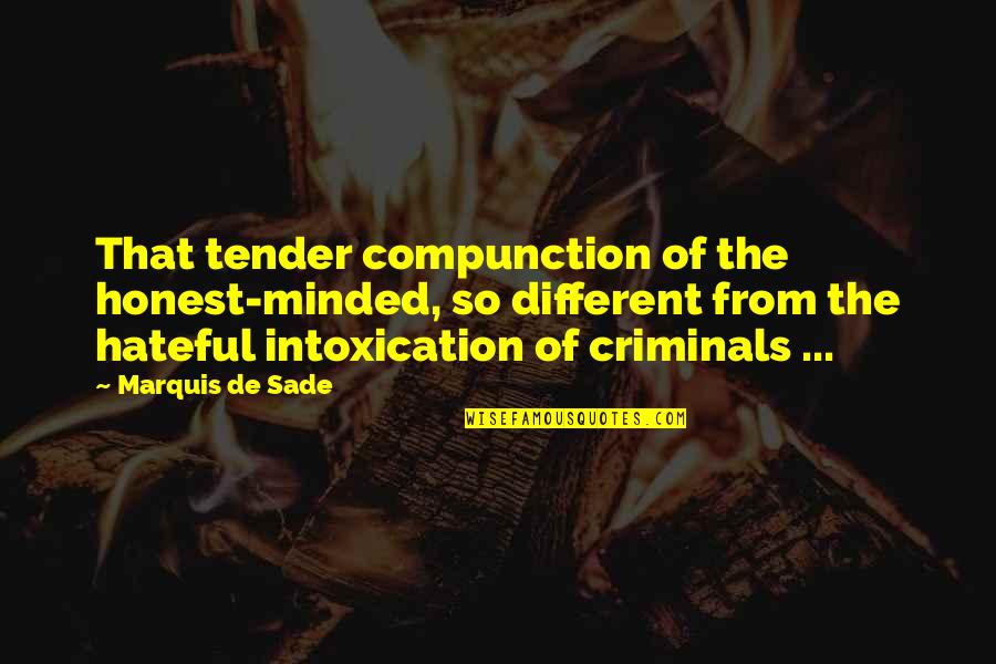 Compunction Quotes By Marquis De Sade: That tender compunction of the honest-minded, so different