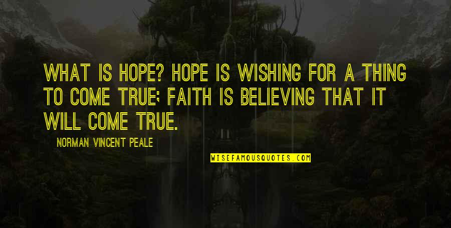 Compunction Quotes By Norman Vincent Peale: What is hope? Hope is wishing for a