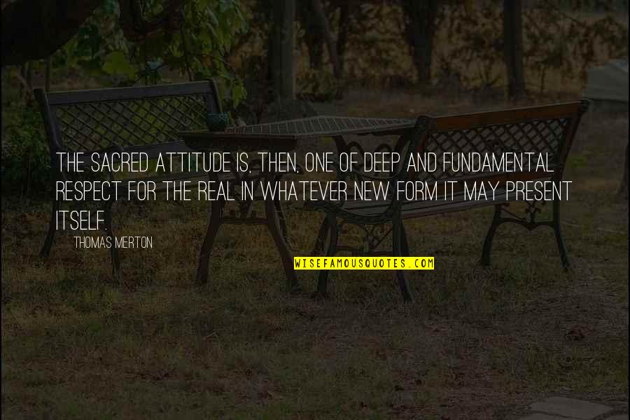 Compunctious In Macbeth Quotes By Thomas Merton: The sacred attitude is, then, one of deep