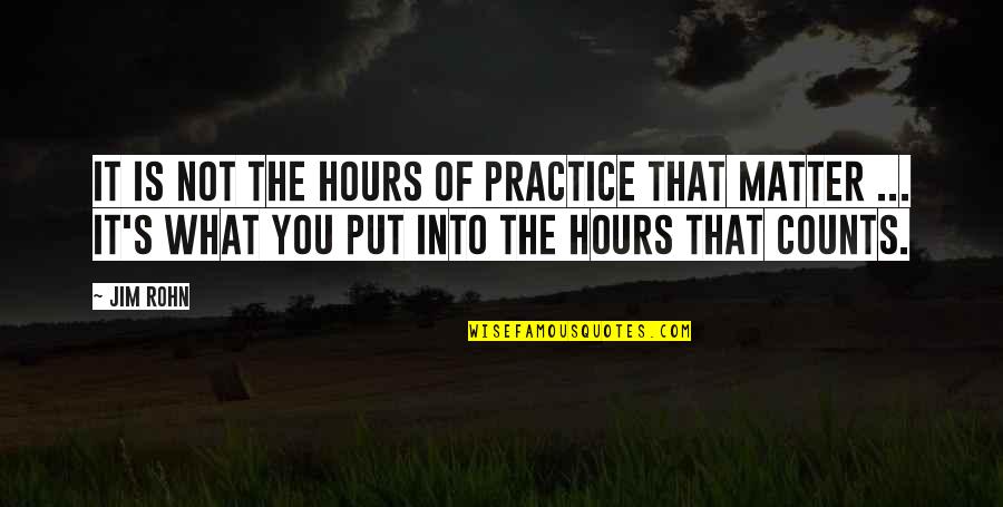 Computer Applications Quotes By Jim Rohn: It is not the hours of practice that