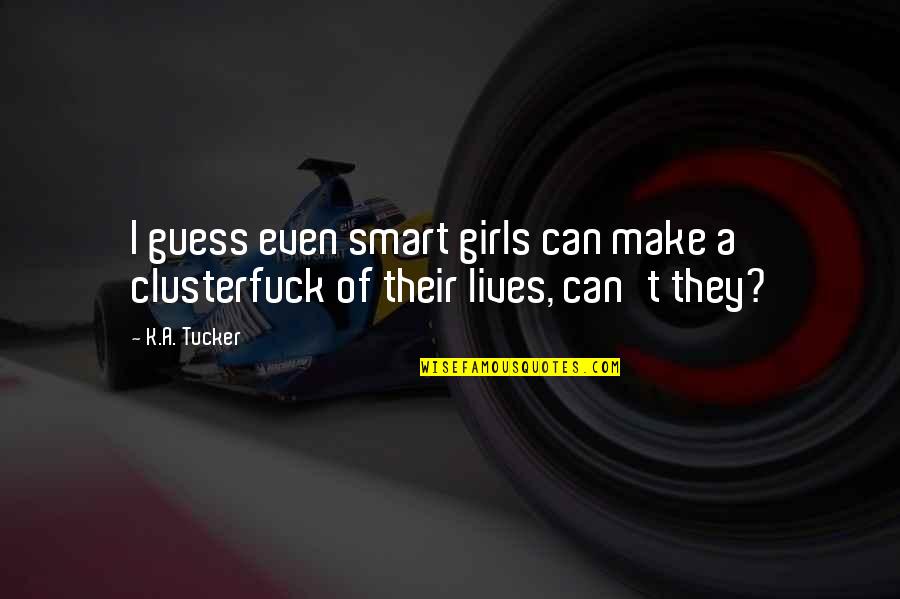 Computer Code Love Quotes By K.A. Tucker: I guess even smart girls can make a
