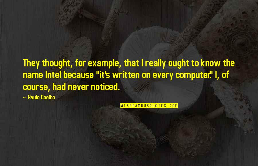Computer Course Quotes By Paulo Coelho: They thought, for example, that I really ought