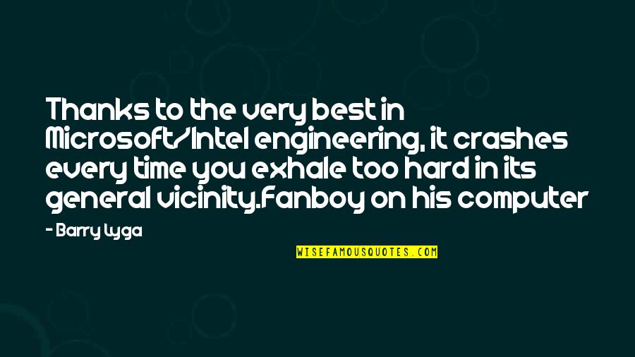 Computer Crashes Quotes By Barry Lyga: Thanks to the very best in Microsoft/Intel engineering,