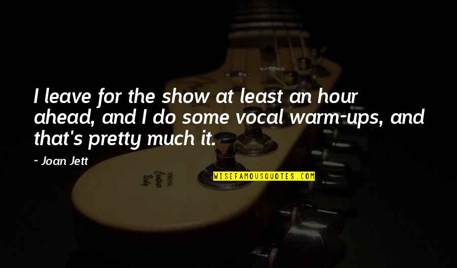 Computer Desktop Wallpaper Quotes By Joan Jett: I leave for the show at least an Computer Desktop Wallpaper Quotes By Joan Jett: I leave for the show at least an