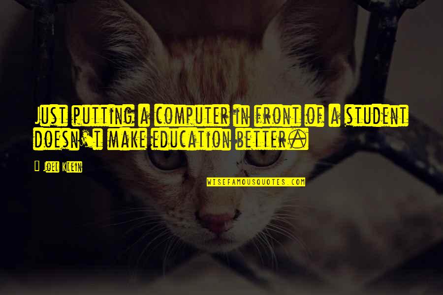 Computer Education Quotes By Joel Klein: Just putting a computer in front of a