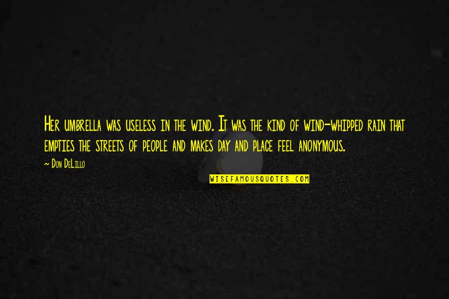 Computer Greatest Programmers Quotes By Don DeLillo: Her umbrella was useless in the wind. It