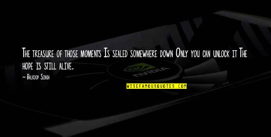 Computer Hacking Quotes By Balroop Singh: The treasure of those moments Is sealed somewhere Computer Hacking Quotes By Balroop Singh: The treasure of those moments Is sealed somewhere
